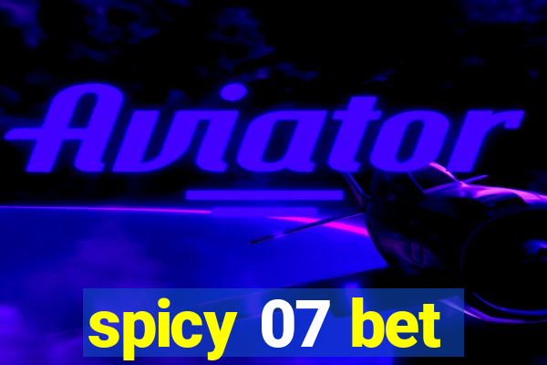 spicy 07 bet